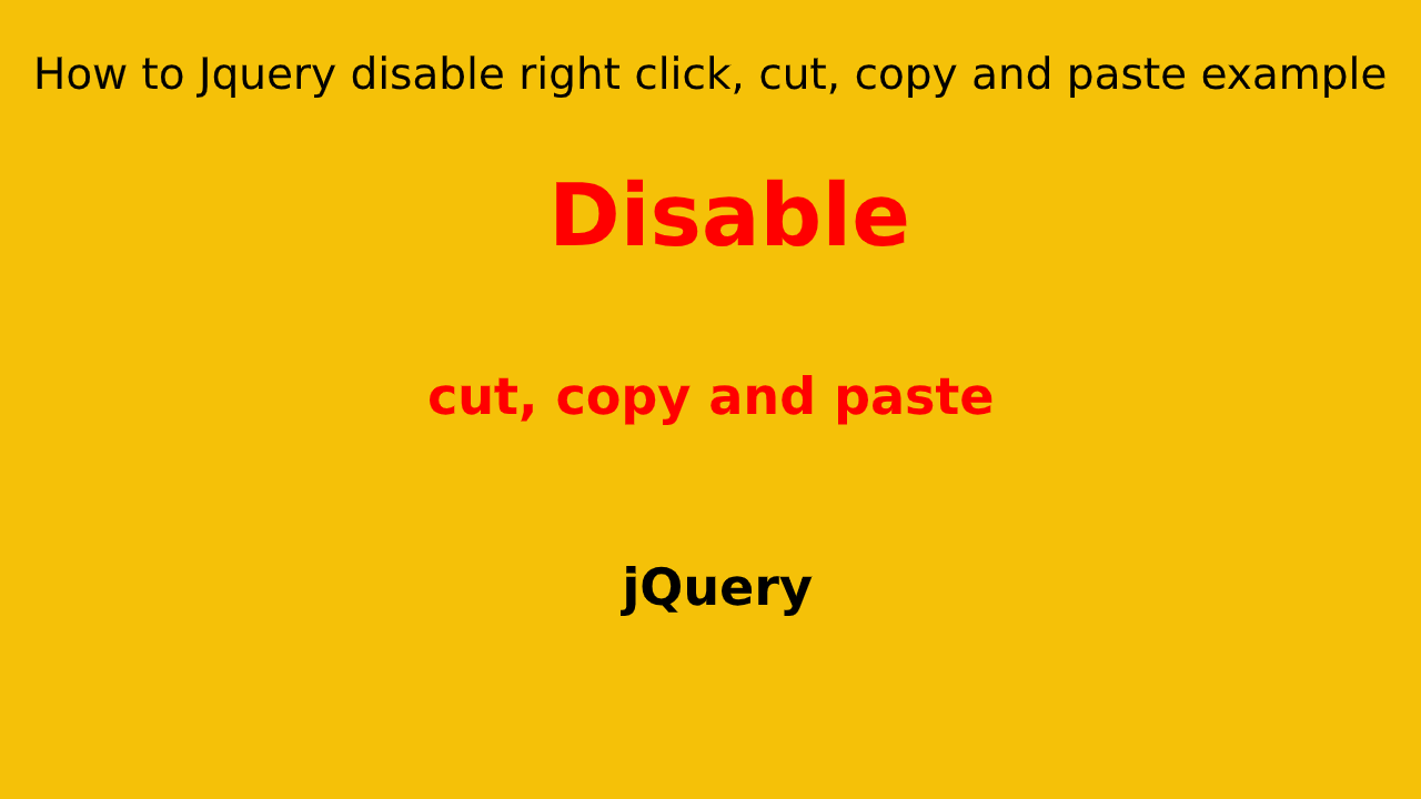 Jquery disable right click, cut, copy and paste example