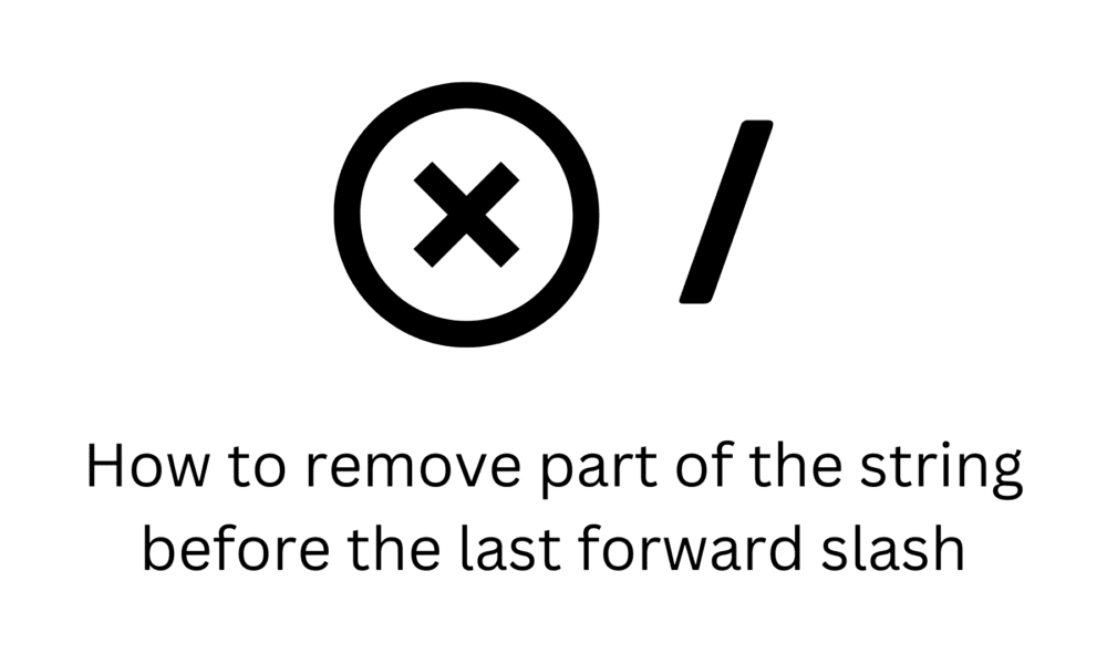 How to remove part of the string before the last forward slash
