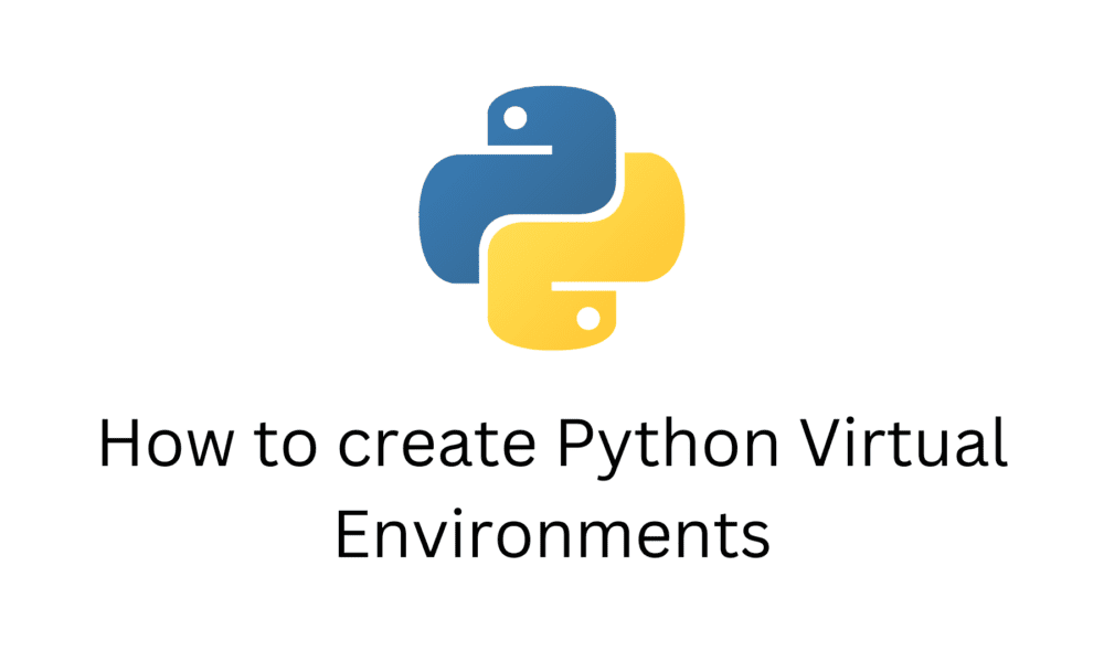 How to create Python Virtual Environments