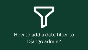 How to add a date filter to Django admin?
