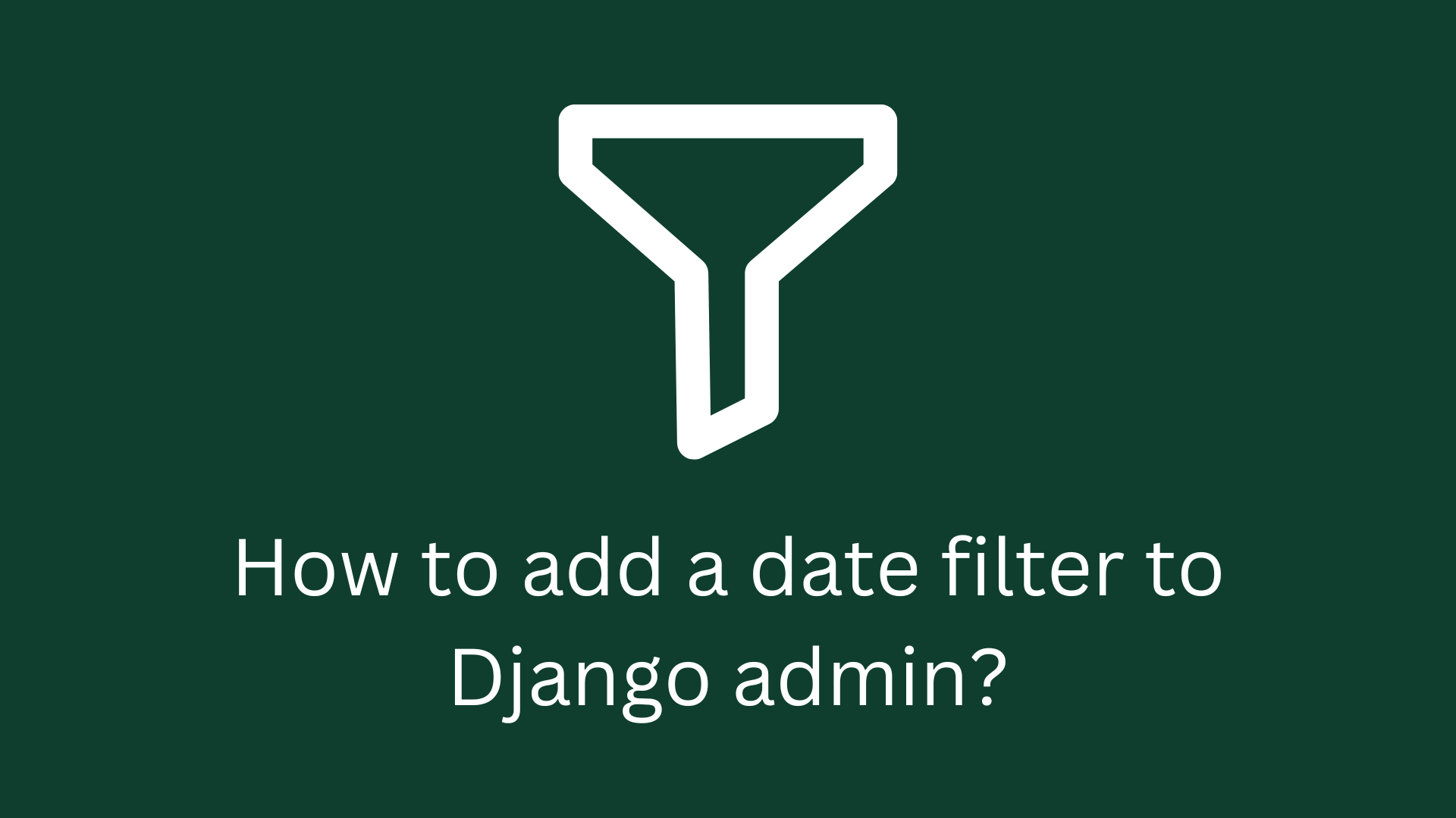 How to add a date filter to Django admin? Devnote