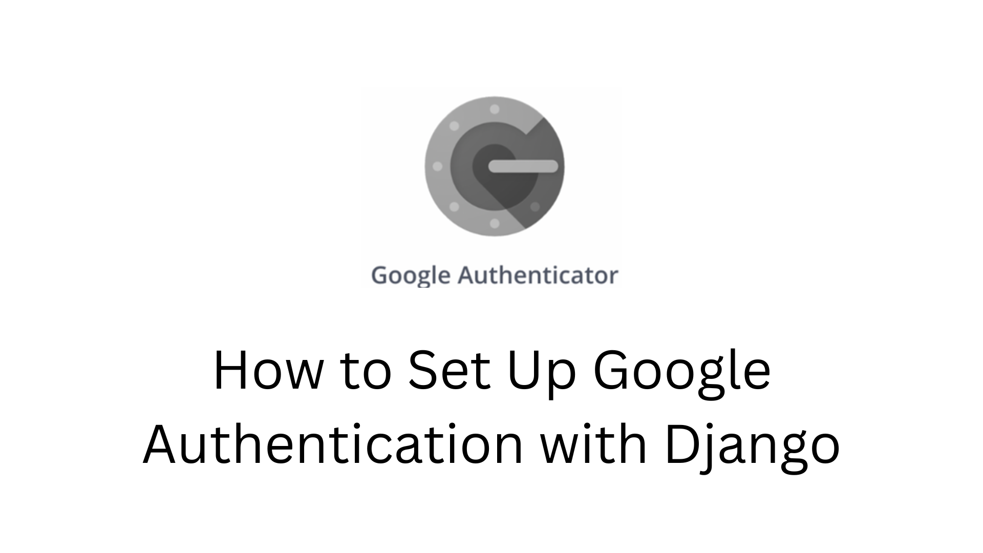 How to Set Up Google Authentication with Django