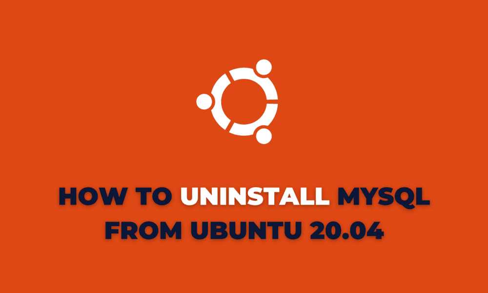 How to uninstall MySQL from ubuntu 20.04