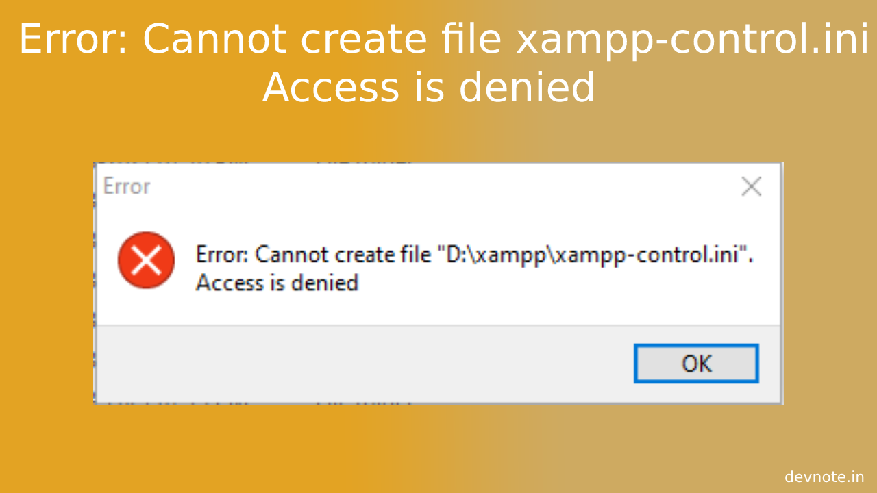 Error: Cannot create file "D:\xampp\xampp-control.ini" Access is denied