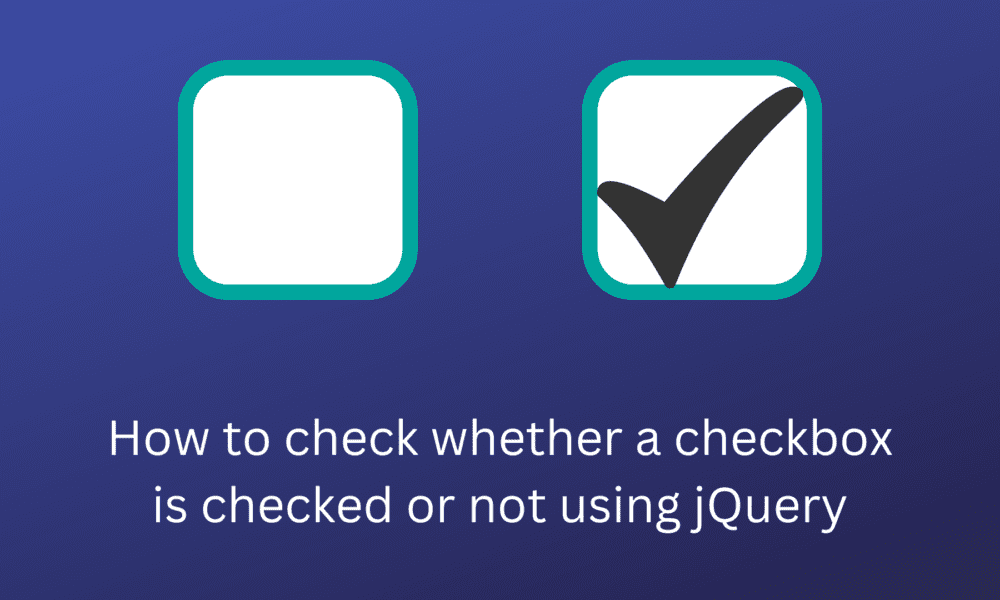 How to check whether a checkbox is checked or not using jQuery