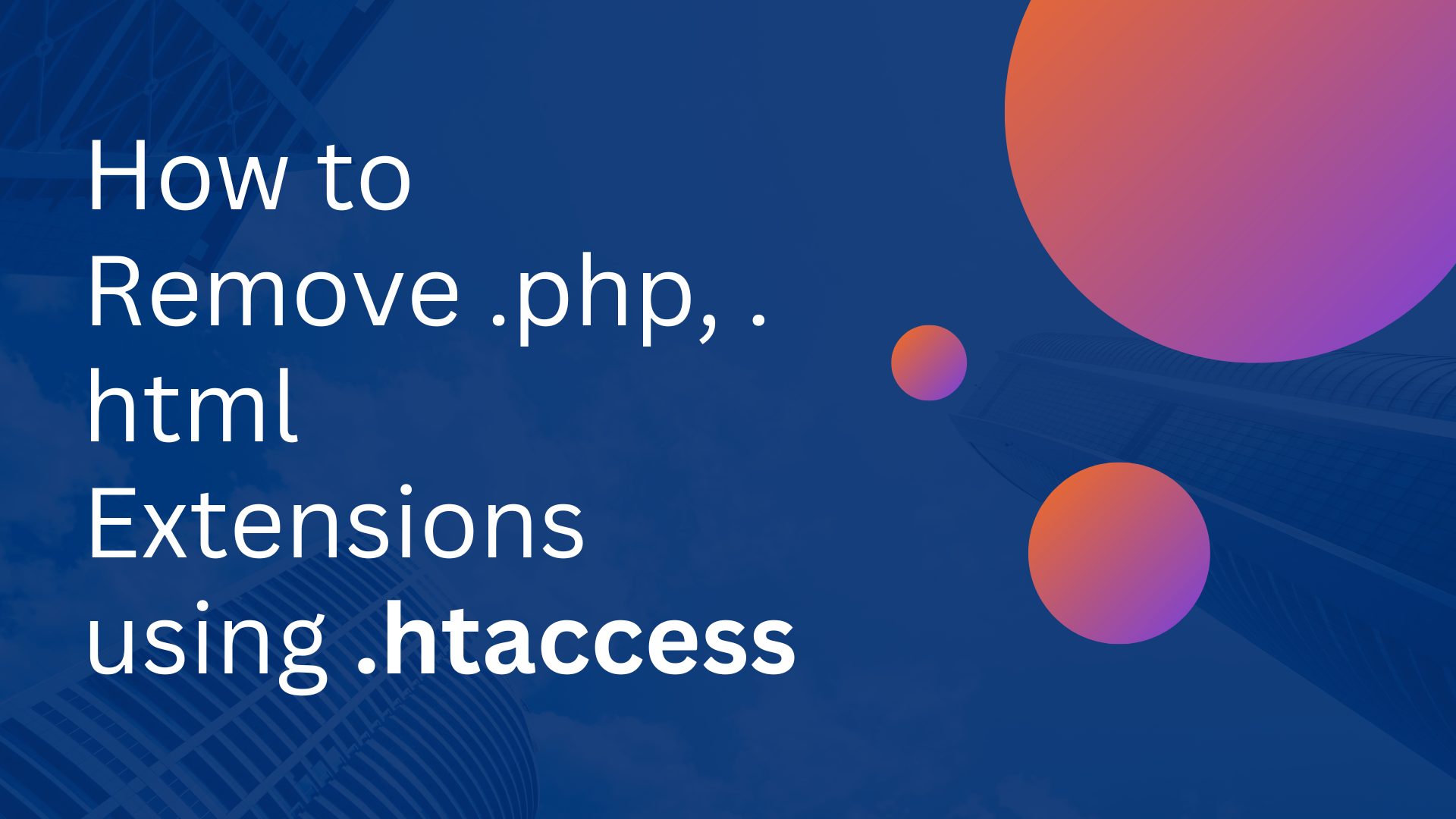 How to Remove .php, .html Extensions using .htaccess