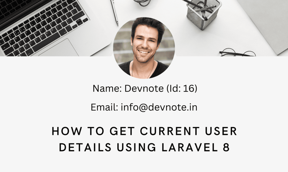 How to get current user details using Laravel 8