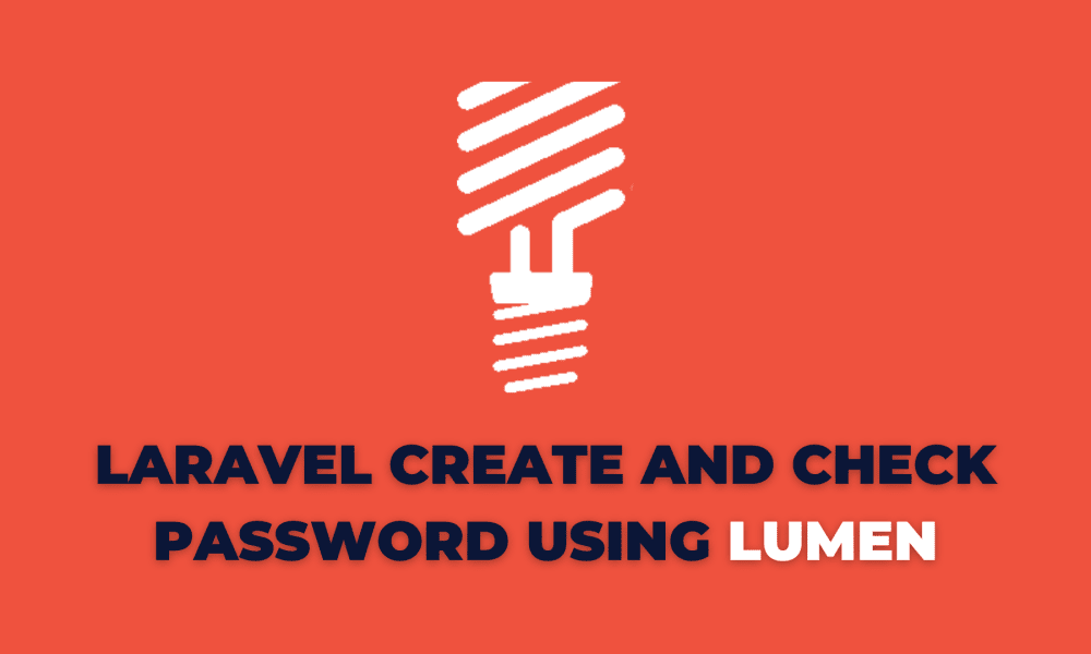 Laravel Create and Check Password using Lumen