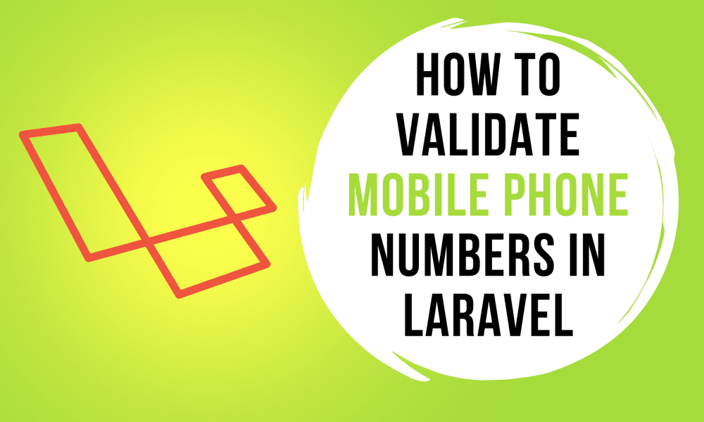 How to validate mobile phone numbers in Laravel