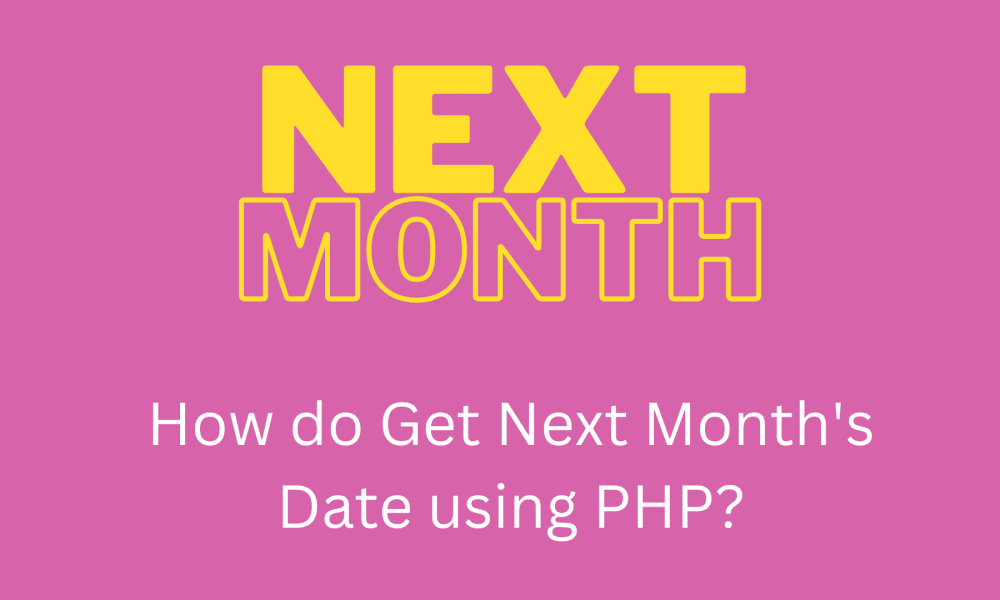 How do Get Next Month's Date using PHP?