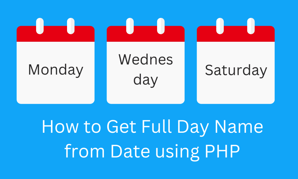How to Get Full Day Name from Date using PHP