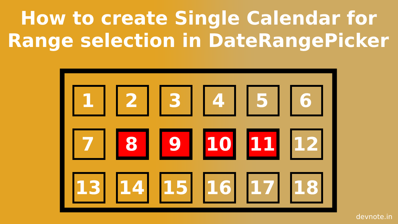 How to create a Single Calendar for Range selection in DateRangePicker