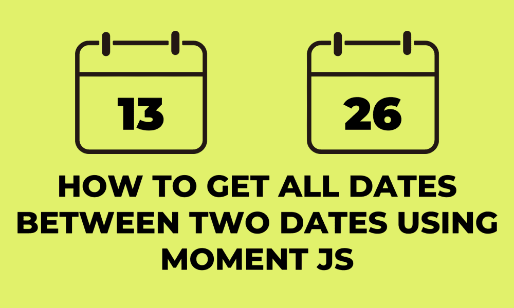 How to get all dates between two dates using moment js