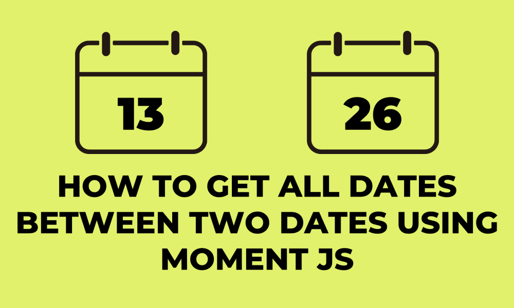 how-to-get-all-dates-between-two-dates-using-moment-js-devnote