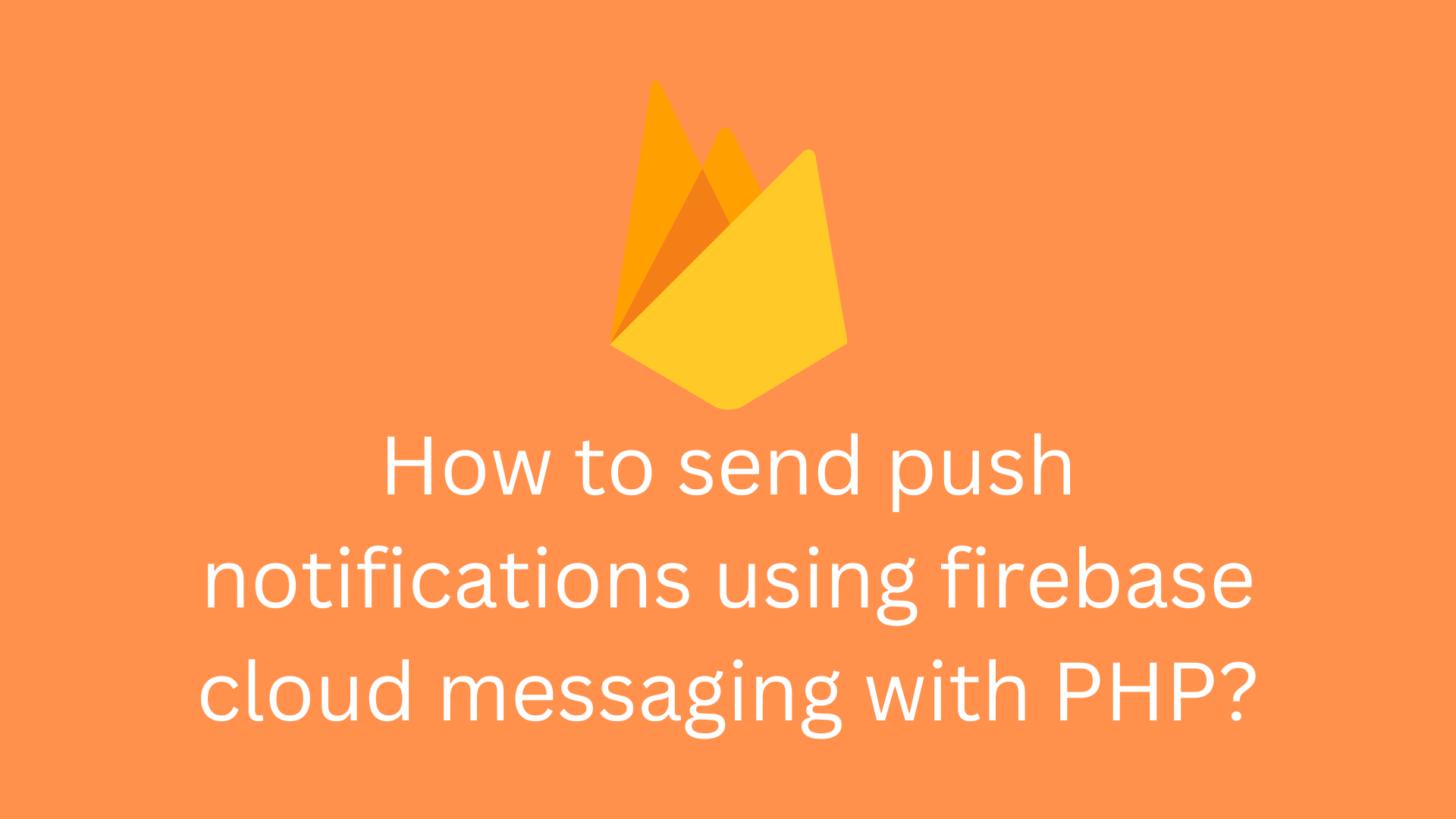 How to send push notification using firebase cloud messaging with php?