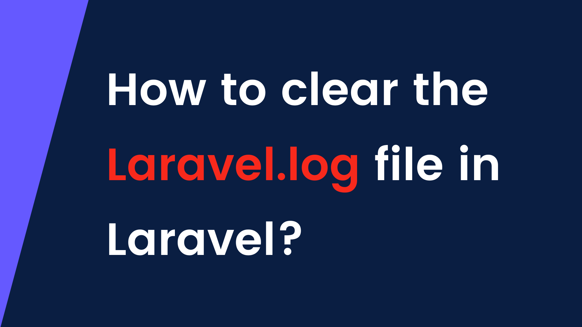 How to clear the Laravel.log file in Laravel?