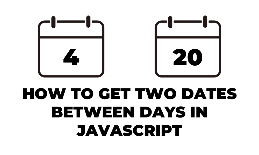 how-to-get-two-dates-between-days-in-javascript-devnote