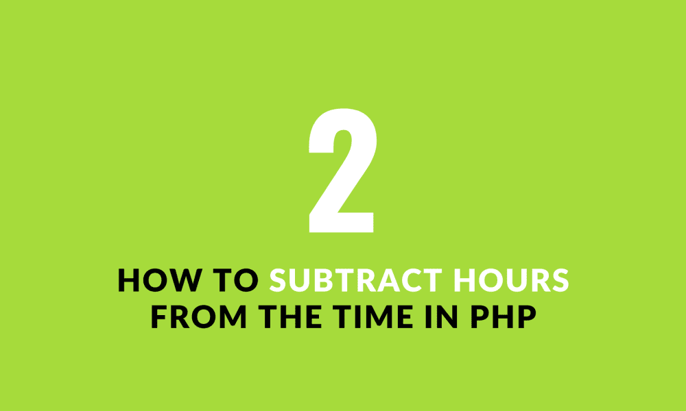 How to subtract hours from the time in PHP