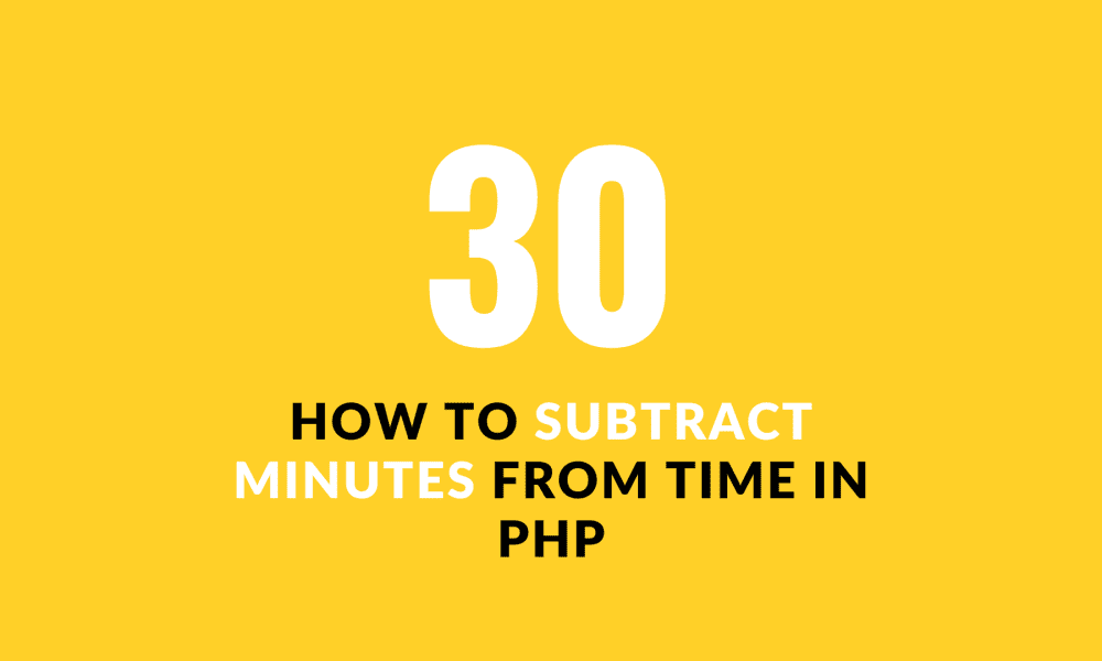 How to subtract minutes from time in PHP