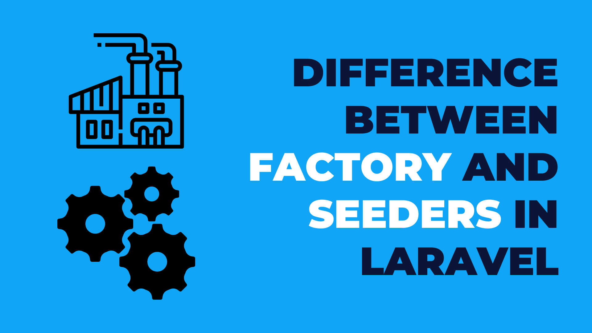 Difference Between Factory And Seeders In Laravel