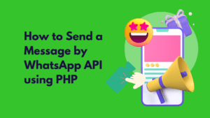 How to Send a Message by WhatsApp API using PHP