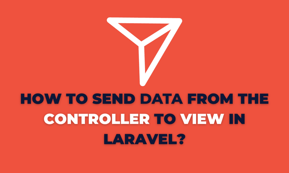 How to send Data from the Controller to View in Laravel?