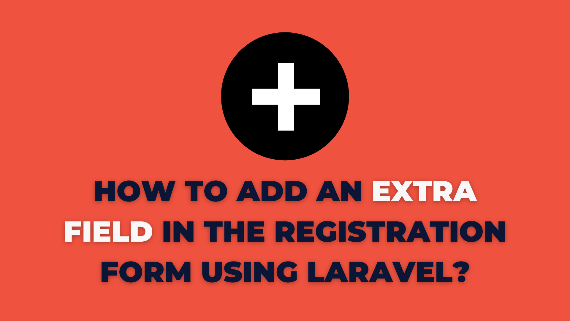 How to Add an Extra Field in the Registration Form using Laravel?