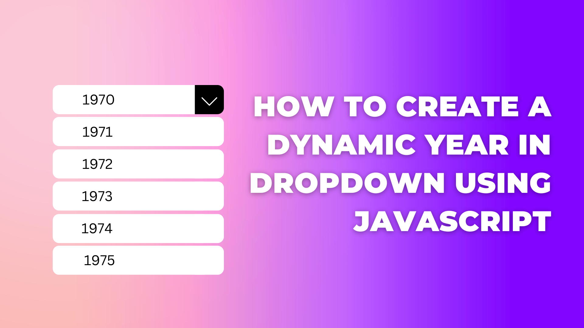 How to create a dynamic year in dropdown using javascript