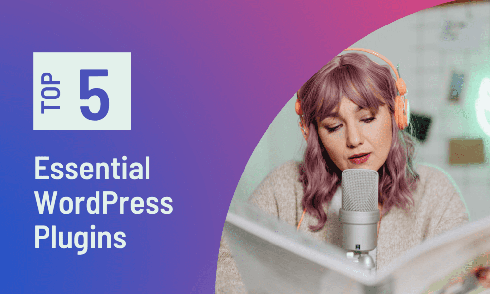Top 5 Essential Wordpress Plugins