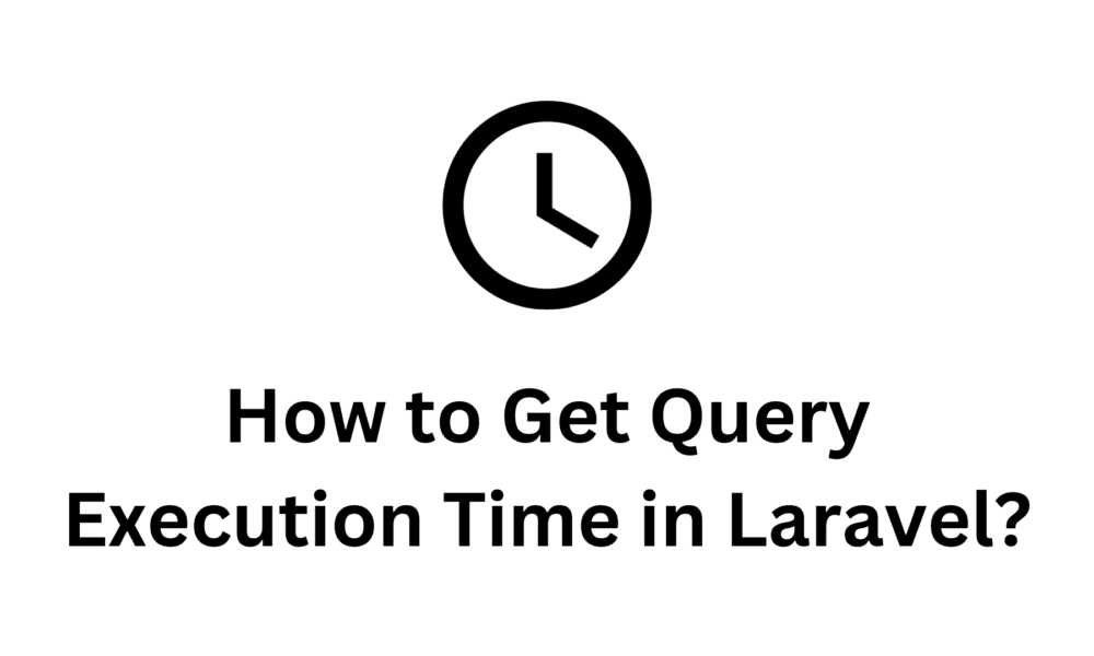 How to Get Query Execution Time in Laravel