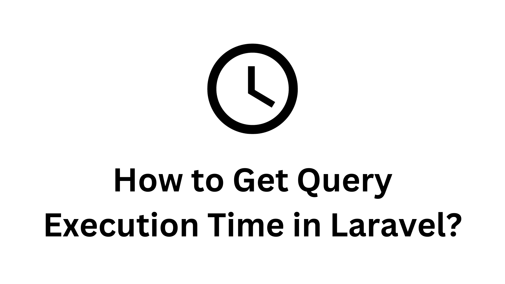How to Get Query Execution Time in Laravel