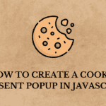 How to Create a Cookie Consent Popup in JavaScript