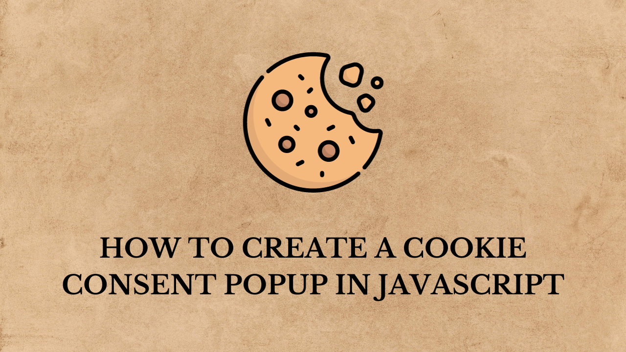 How to Create a Cookie Consent Popup in JavaScript