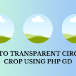 How to Transparent Circular Crop using PHP GD