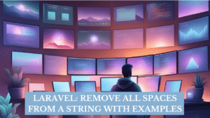 Laravel: Remove All Spaces from a String with Examples