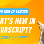 The Rise of ES2025: What's New in JavaScript?