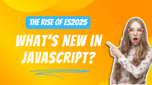 The Rise of ES2025: What's New in JavaScript?